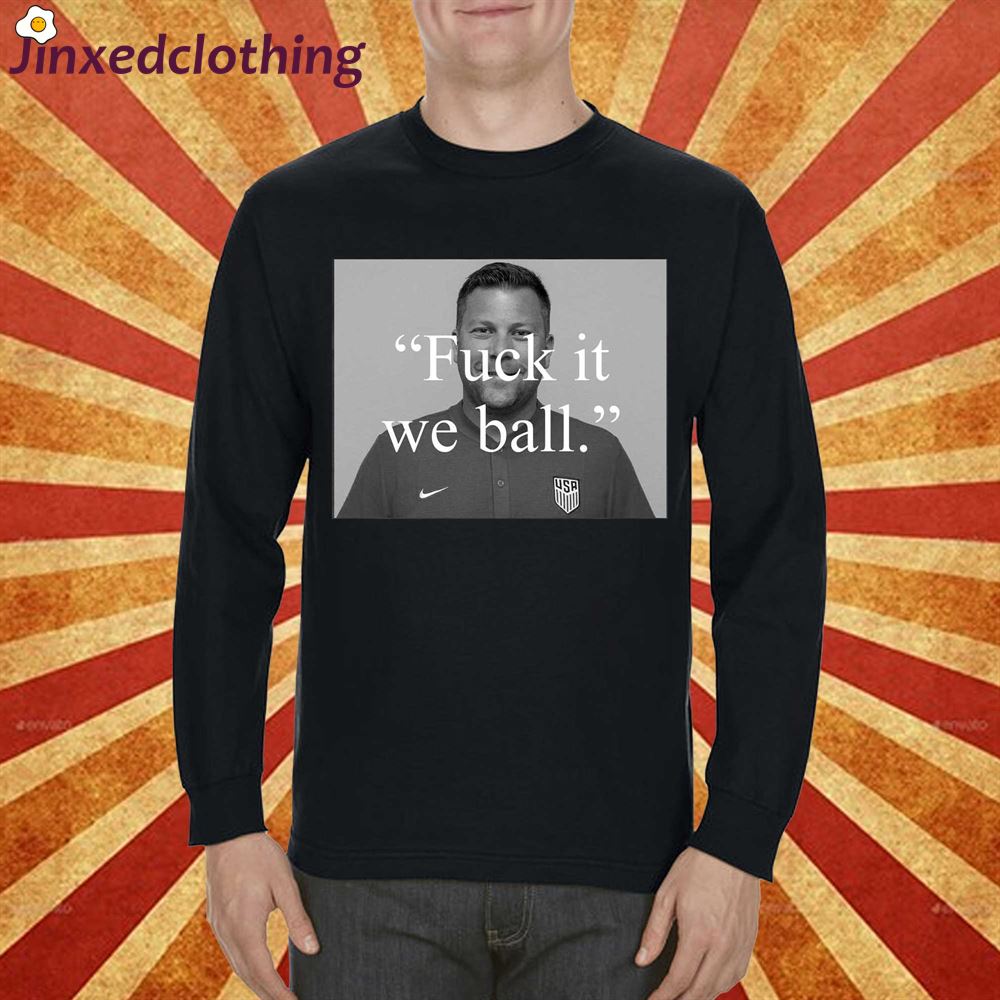 Official Fuck It We Ball T-shirt Sweatshirt 